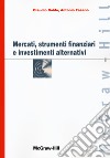 Mercati, strumenti finanziari e investimenti alternativi libro