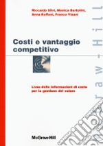 Costi e vantaggio competitivo. L'uso delle informazioni di costo con la gestione del valore