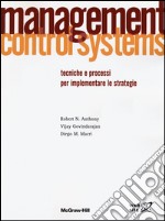 Management control systems. Tecniche e processi per implementare le strategie libro