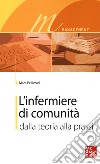 L'infermiere di comunità. Dalla teoria alla prassi libro