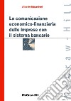 La comunicazione economico-finanziaria delle imprese con il sistema bancario libro