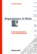 Organizzare in Rete. Il web come laboratorio per gli studi organizzativi