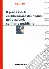 Il processo di certificazione dei bilanci delle aziende sanitarie pubbliche libro