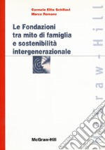 Le fondazioni tra mito di famiglia e sostenibilità intergenerazionale libro