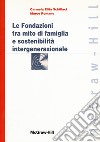 Le fondazioni tra mito di famiglia e sostenibilità intergenerazionale libro