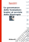 La governance delle fondazioni: leader al servizio della filantropia libro