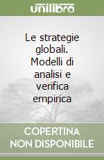 Le strategie globali. Modelli di analisi e verifica empirica libro