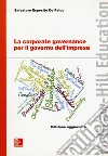 La corporate governance per il governo dell'impresa libro