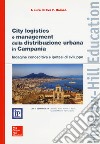 City Logistics e management della distribuzione urbana in Campania. Indagine conoscitiva e ipotesi di sviluppo libro