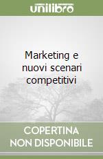 Marketing e nuovi scenari competitivi