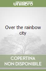 Over the rainbow city libro