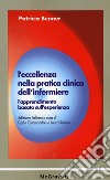 L'eccellenza nella pratica clinica dell'infermiere. L'apprendimento basato sull'esperienza libro