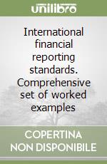 International financial reporting standards. Comprehensive set of worked examples libro