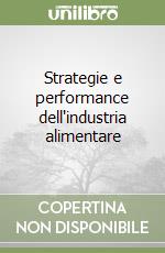 Strategie e performance dell'industria alimentare libro