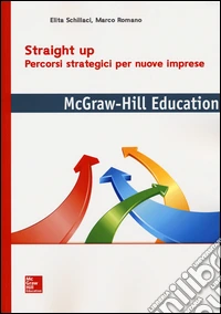 Straight up. Percorsi strategici per nuove imprese libro