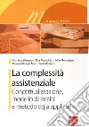 La complessità assistenziale. Concettualizzazione, modello di analisi e metodologia applicativa libro