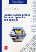 Russian tourism in Italy: features, dynamics, and opinions libro