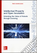 Intellectual property and open innovation. Unlocking the value of patents through licensing