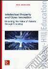 Intellectual property and open innovation. Unlocking the value of patents through licensing libro