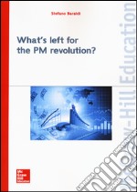 What's left for the PM revolution? libro