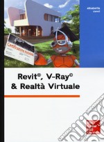 Revit, V-Ray & realtà virtuale. Con Contenuto digitale per download e accesso on line libro