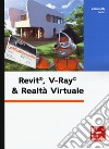 Revit, V-Ray & realtà virtuale. Con Contenuto digitale per download e accesso on line libro