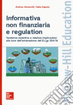 Informativa non finanziaria e regulation.Tendenze evolutive e relative implicazioni alla luce dell'emanazione del D.Lgs 254/16 libro