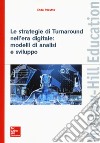 Le strategie di turnaround nell'era digitale: modelli di analisi e sviluppo libro