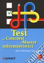 Test per concorsi e master infermieristici. Con Connect libro