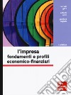 L'impresa. Fondamenti e profili economico-finanziari libro