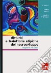 Disturbi e traiettorie atipiche del neurosviluppo. Diagnosi e intervento libro