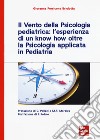 Il vento della psicologia pediatrica: l'esperienza di un know how oltre la psicologia applicata in pediatria libro