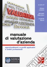 Manuale di valutazione d'azienda. Approfondimenti su profili applicativi e ambiti professionali libro