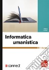 Informatica umanistica. Con Connect libro di Lazzari Marco