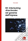 Gli interlocking directorates nel governo d'impresa libro