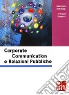 Relazioni pubbliche e corporate communication libro