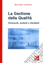 La gestione della qualità. Strumenti, metodi e standard