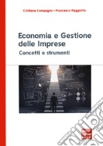 Economia e gestione delle imprese. Concetti e strumenti libro