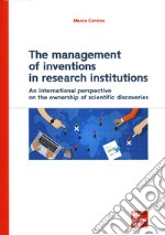 The management of inventions in research institutions. An international perspective on the ownership of scientific discoveries libro