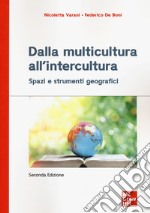 Dalla multicultura all'intercultura. Spazi e strumenti geografici libro