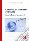 Conflitti di interessi e finanza. Come individuarli e prevenirli libro