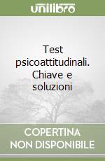 Test psicoattitudinali. Chiave e soluzioni