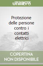 Protezione delle persone contro i contatti elettrici libro