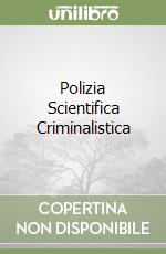 Polizia Scientifica Criminalistica libro