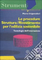 Le procedure struttura/rivestimento per l'edilizia sostenibile. Tecnologie dell'innovazione libro