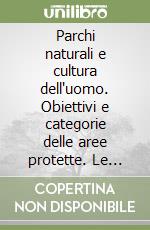 Parchi naturali e cultura dell'uomo. Obiettivi e categorie delle aree protette. Le riserve della biosfera. Il piano d'azione di Bali. La dichiarazione di Caracas libro