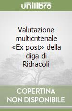 Valutazione multicriteriale «Ex post» della diga di Ridracoli libro