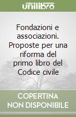 Fondazioni e associazioni. Proposte per una riforma del primo libro del Codice civile