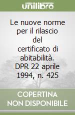 Le nuove norme per il rilascio del certificato di abitabilità. DPR 22 aprile 1994, n. 425 libro