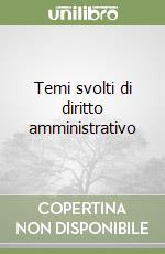 Temi svolti di diritto amministrativo